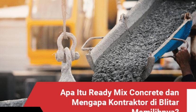 blog Apa Itu Ready Mix Concrete dan Mengapa Kontraktor di Blitar Memilihnya
