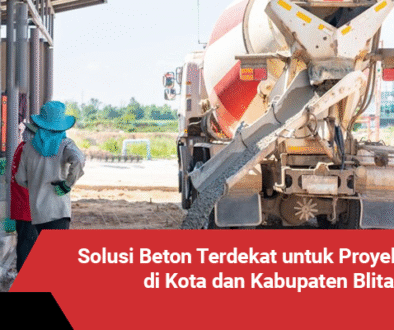 blog Solusi Beton Terdekat untuk Proyek di Kota dan Kabupaten Blitar